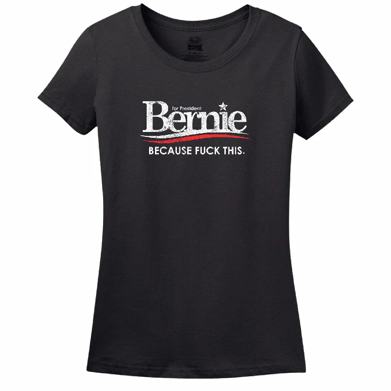 Bernie For President Because Fuck This Women's T-Shirt Mesh Canvas Denim
