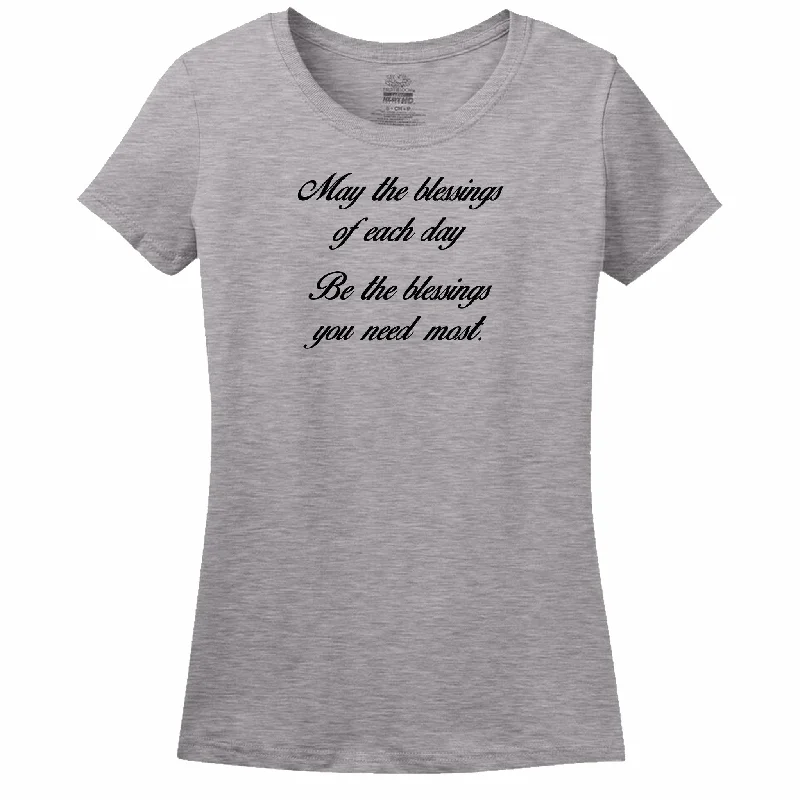 May The Blessings Of Each Day Be The Blessings You Need Most Womens T-Shirt Mesh Blend Leather Blend Suede Blend